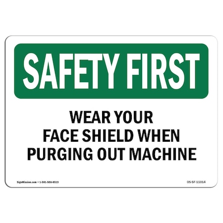 Signmission OSHA, Wear Your Face Shield When Purging Out Machine, 18in X 12in Rigid Plastic, SF-P-1218-L-11014 OS-SF-P-1218-L-11014